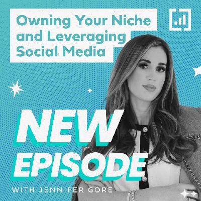 Owning Your Niche and Leveraging Social Media with Jennifer Gore-Cuthbert