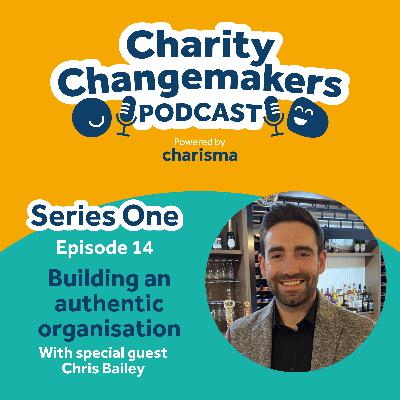 S 1 | Ep 14 – Chris Bailey on building an authentic and values-driven organisation