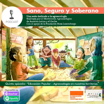 Sano, Seguro y Soberano. EP: 05 "Educación Popular - Agroecología en nuestros territorios"