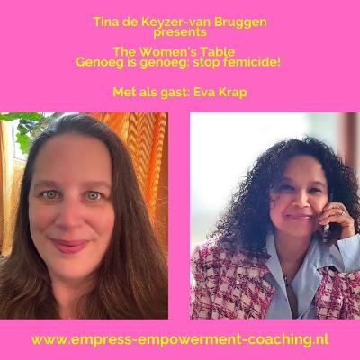 The Women's Table: Genoeg is genoeg: stop Femicide! Met als gast Eva Krap The Women's Table: Genoeg is genoeg: stop Femicide! Met als gast Eva Krap