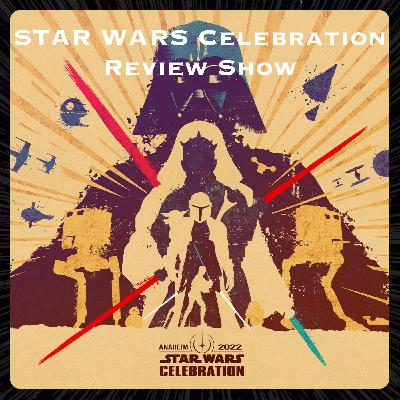 Star Wars Celebration Anaheim 2022 Review Show