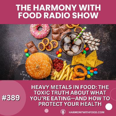 Heavy Metals in Food: The Toxic Truth About What You’re Eating—and How to Protect Your Health