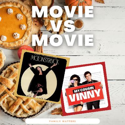 My Cousin Vinny vs. Moonstruck