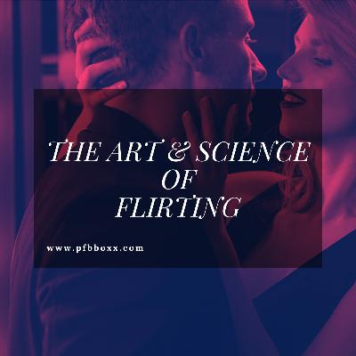 The Art and Science of Flirting