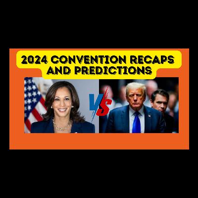 Election 2024: Convention Highlights, Standout Speakers, and Predictions