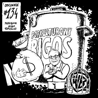 134: Pieniądze albo psikus 134: Pieniądze albo psikus
