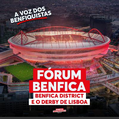 FÓRUM BENFICA | Benfica District e o Derby de Lisboa 🦅 FÓRUM BENFICA | Benfica District e o Derby de Lisboa 🦅