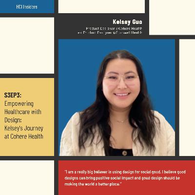 S3EP3 | “Empowering Healthcare with Design: Kelsey Guo's Journey at Cohere Health"