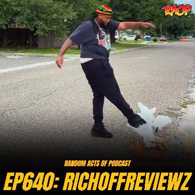 Random Acts Of Podcast Ep.640 | RICHOFFREVIEWZ Random Acts Of Podcast Ep.640 | RICHOFFREVIEWZ