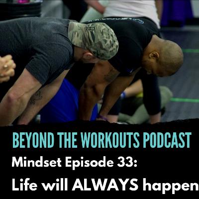 MINDSET: Life will ALWAYS happen MINDSET: Life will ALWAYS happen