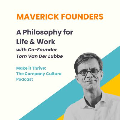 A Philosophy for Life & Work with Co-Founder Tom Van Der Lubbe A Philosophy for Life & Work with Co-Founder Tom Van Der Lubbe