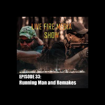 Live Fire Media SHOW - EP#33: Running Man and Remakes