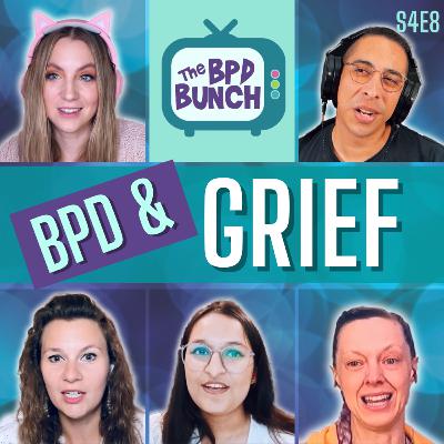 The BPD Bunch S4E8: BPD & Grief The BPD Bunch S4E8: BPD & Grief