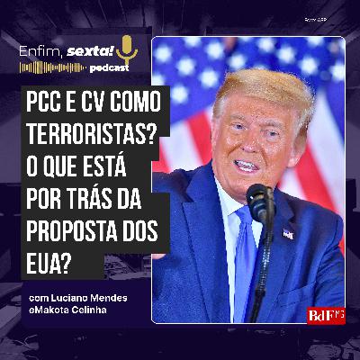 PCC e CV como terroristas? O que está por trás da proposta dos EUA?