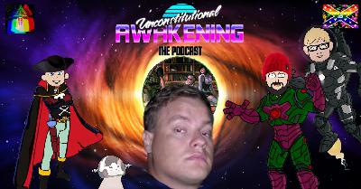 Unconstitutional Awakening ep183 Unconstitutional Awakening ep183
