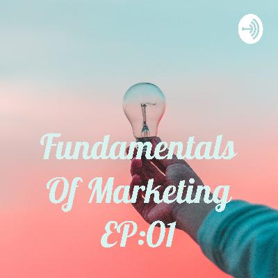 Fundamentals of Marketing Fundamentals of Marketing