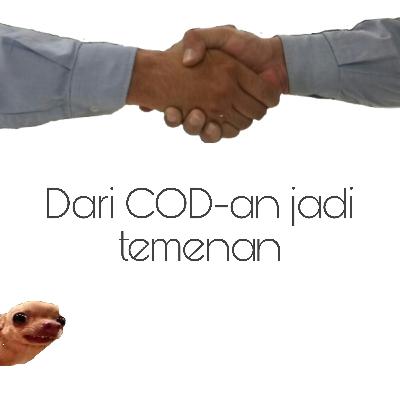 #8 Berawal dari COD jadi temenan
