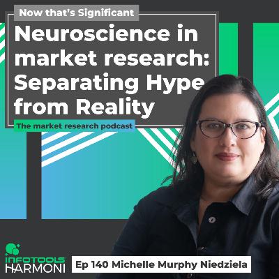 Neuroscience in market research: Separating Hype from Reality with Michelle M Niedziela