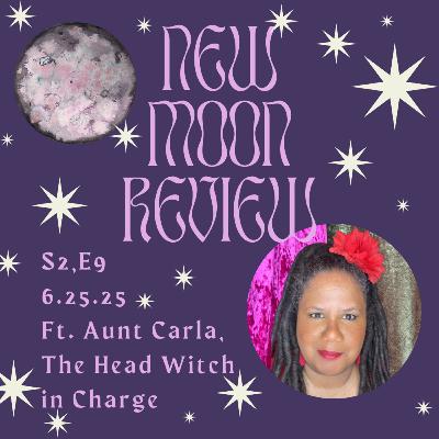 S2, Ep 9: Aunt Carla: The Head Witch in Charge, + June's New Moon in Cancer ♋️🌑 S2, Ep 9: Aunt Carla: The Head Witch in Charge, + June's New Moon in Cancer ♋️🌑
