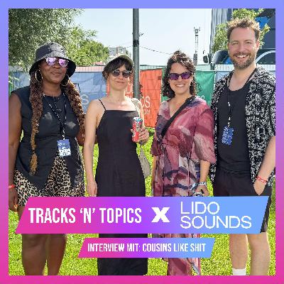 Tracks'n'Topics x Lido Sounds: COUSINES LIKE SHIT