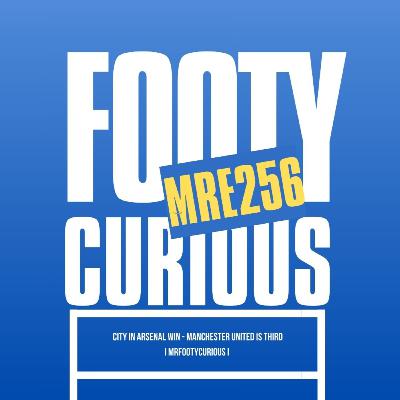 City Win, Arsenal In - Utd jump to Third and CL Round of 16 Talk I MrFootyCurious I Episode 256