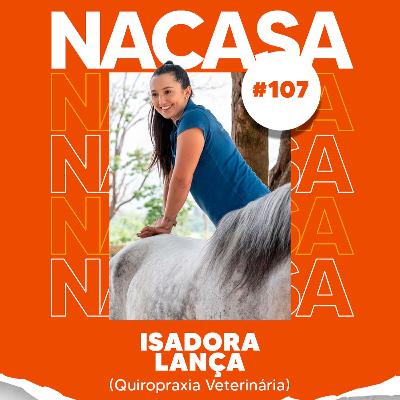 Isadora Lança (Quiropraxia Veterinária) | NaCasa Podcast #107