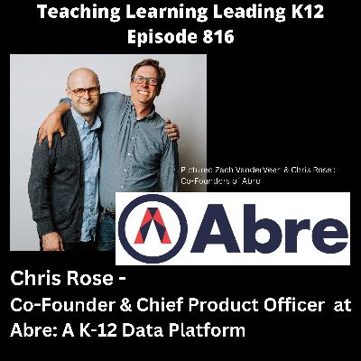 Chris Rose - Co-Founder & Chief Product Officer of Abre: A K-12 Data Platform - 816 Chris Rose - Co-Founder & Chief Product Officer of Abre: A K-12 Data Platform - 816