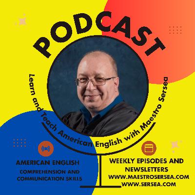 Episode 80: Learn American English with Maestro Sersea Podcast