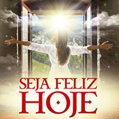 #17 Descalabros Morais - Seja Feliz Hoje - 18/04/2022