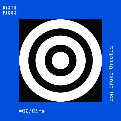 DISTÓPICOS 02 - El Cine (con Iñaki Urrutia)