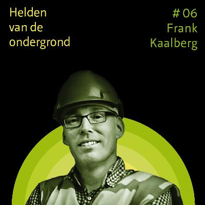 #06 Ontwerpen in de ondergrond. Frank Kaalberg - Helden van de ondergrond #06 Ontwerpen in de ondergrond. Frank Kaalberg - Helden van de ondergrond
