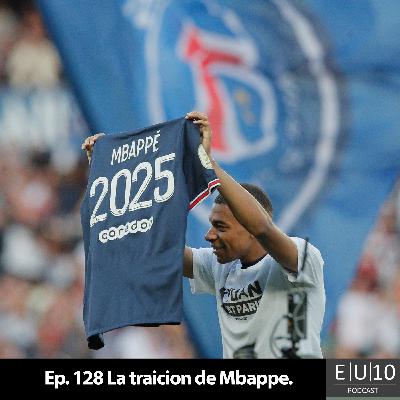 Ep. 128 La traición de Mbappe.