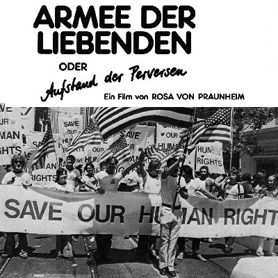 Episode 6: Rosa von Praunheim's ARMY OF LOVERS OR REVOLT OF THE PERVERTS (1979)
