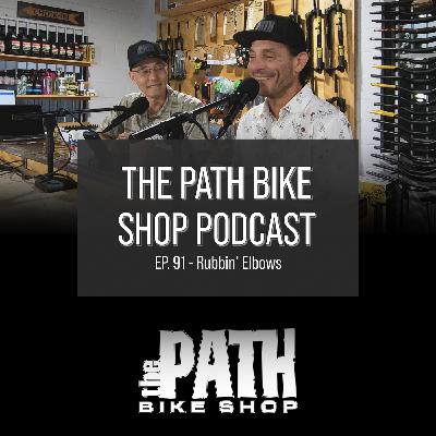 Rubbin' Elbows - The Path Bike Shop Podcast Rubbin' Elbows - The Path Bike Shop Podcast