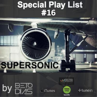 PODCAST SUPERSONIC #16 by DJ BETO DIAS PODCAST SUPERSONIC #16 by DJ BETO DIAS