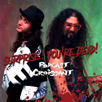 Episode 45 - The Real Thing | Surprise! You're Dead! Episode 45 - The Real Thing | Surprise! You're Dead!