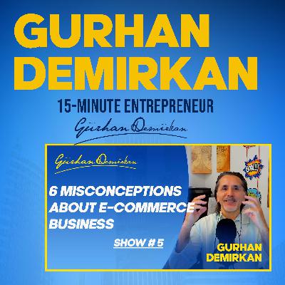 Show # 5 - 6 Misconceptions About e-Commerce Business
