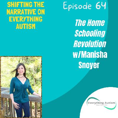EP 64: The Home Schooling Revolution w/Manisha Snoyer EP 64: The Home Schooling Revolution w/Manisha Snoyer