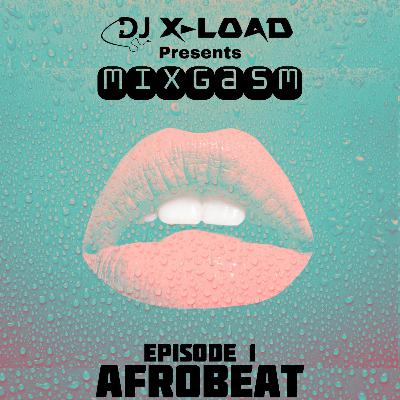 MIXGASM Ep.1 (Afrobeat) MIXGASM Ep.1 (Afrobeat)