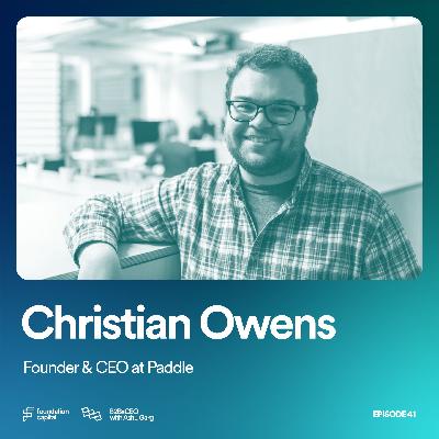 How to Be a SaaS Wunderkind (Christian Owens, Founder & CEO of Paddle)
