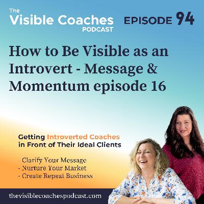 Message and Momentum Weekly 16 - How to Be Visible as an Introvert Message and Momentum Weekly 16 - How to Be Visible as an Introvert
