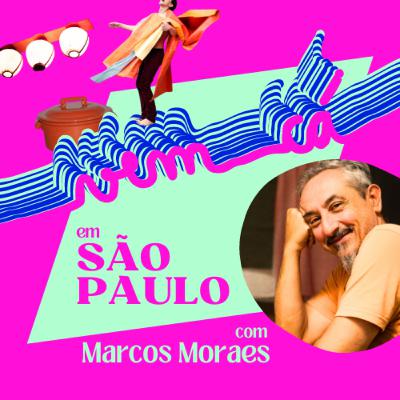 Vem Cá #6 | "É de uma urbanidade agressiva, mas na qual, de repente, brotam flores" | Marcos Moraes em São Paulo