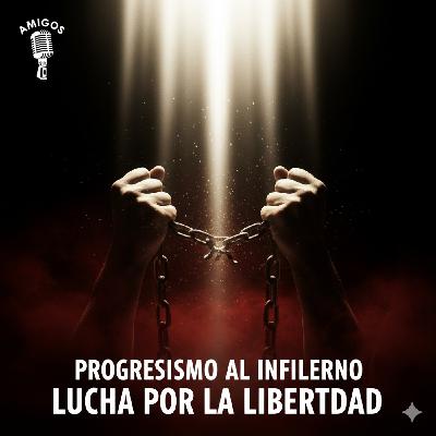 Progresismo al Infierno, Testimonio Bolivia y la Batalla por la Libertad | Amigos (06-10-2025)