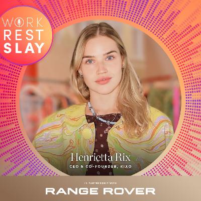Season 3, Episode 6: Henrietta Rix, Co-Founder & CEO of Rixo Season 3, Episode 6: Henrietta Rix, Co-Founder & CEO of Rixo