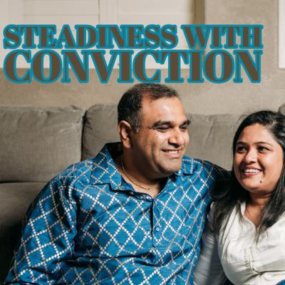 Steadiness with Conviction Steadiness with Conviction