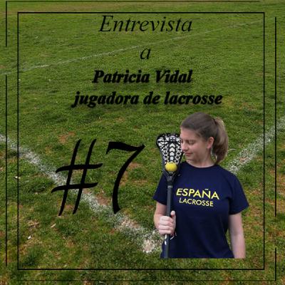 #7 Entrevista a Patricia Vidal, jugadora de lacrosse #7 Entrevista a Patricia Vidal, jugadora de lacrosse