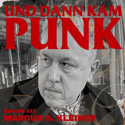 213: Marcus S. Kleiner - Und dann kam Punk