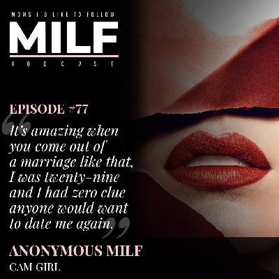077 - Sex Camming and the Single Mom with Anonymous