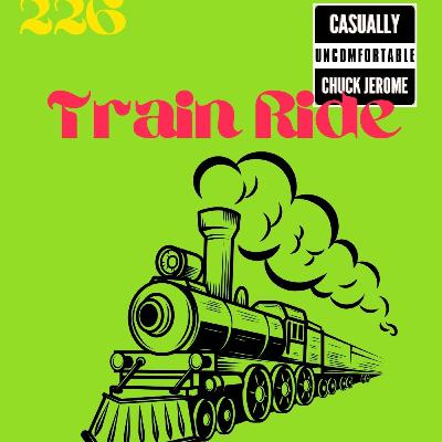 Ep 226-Train Ride