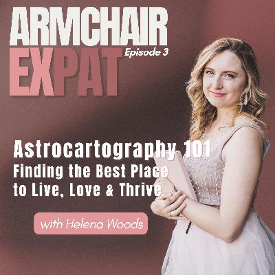 Astrocartography 101: Finding the Best Place to Live, Love & Thrive with Helena Woods